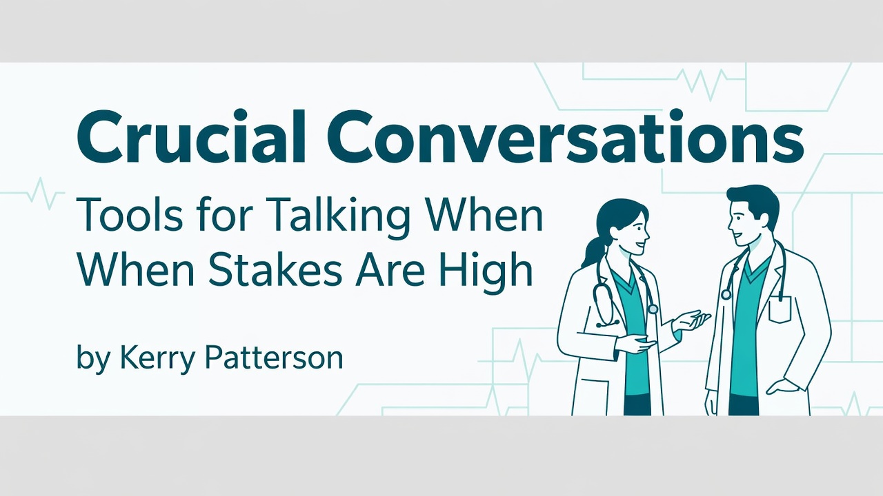 Crucial Conversations: Tools for Talking When Stakes Are High by Kerry Patterson